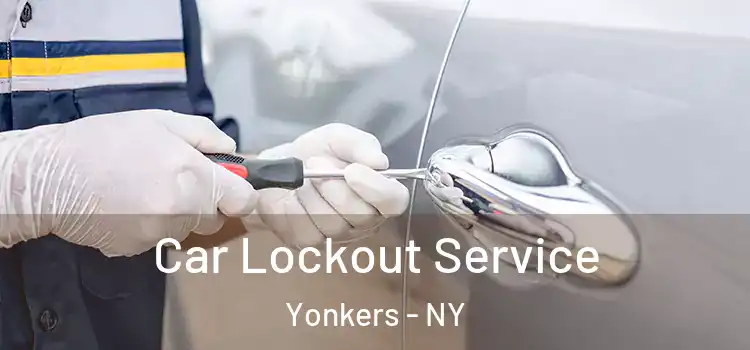 Car Lockout Service Yonkers - NY