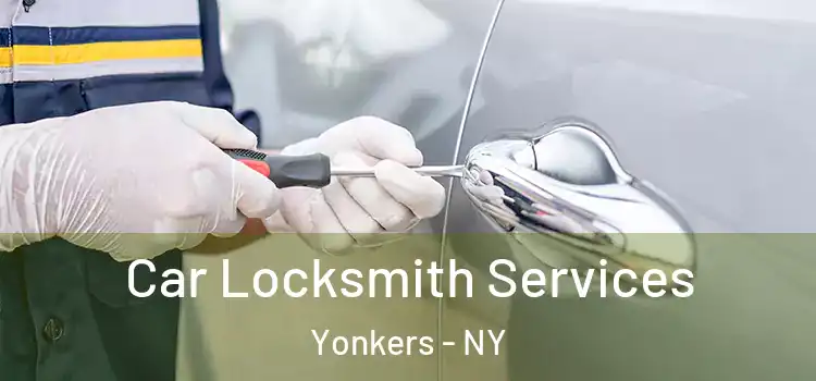 Car Locksmith Services Yonkers - NY
