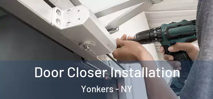 Door Closer Installation Yonkers - NY