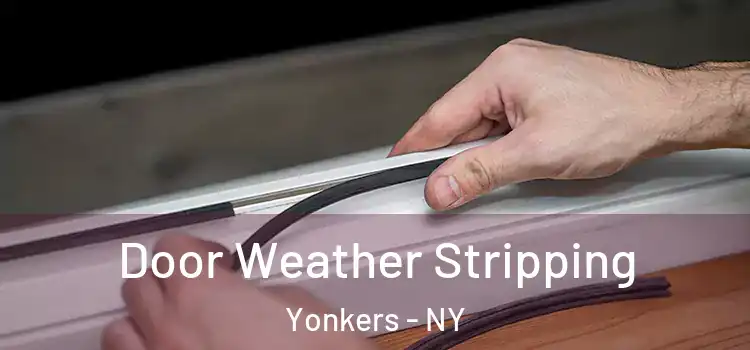 Door Weather Stripping Yonkers - NY