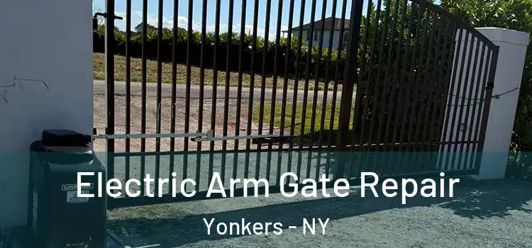 Electric Arm Gate Repair Yonkers - NY