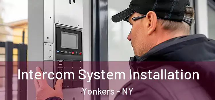 Intercom System Installation Yonkers - NY