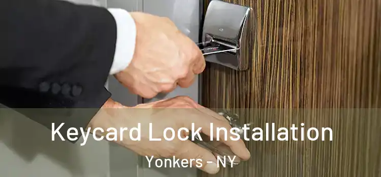 Keycard Lock Installation Yonkers - NY