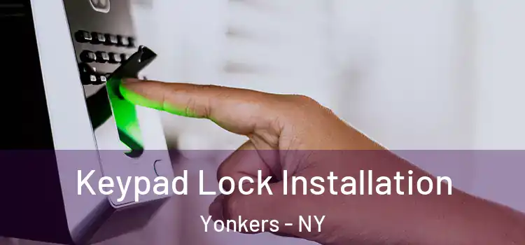 Keypad Lock Installation Yonkers - NY