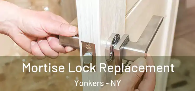 Mortise Lock Replacement Yonkers - NY