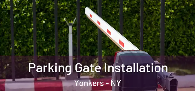Parking Gate Installation Yonkers - NY